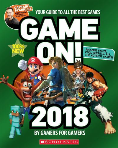 Game On! 2018 : All the Best Games - Awesome Facts and Coolest Secrets by...